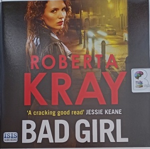 Bad Girl written by Roberta Kray performed by Annie Aldington on Audio CD (Unabridged)